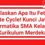 Jelaskan Apa Itu Fetch Execute Cycle! Kunci Jawaban Informatika SMA Kelas 10 Kurikulum Merdeka