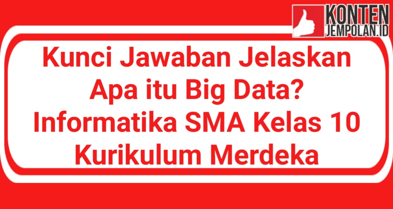 Jelaskan Apa itu Big Data