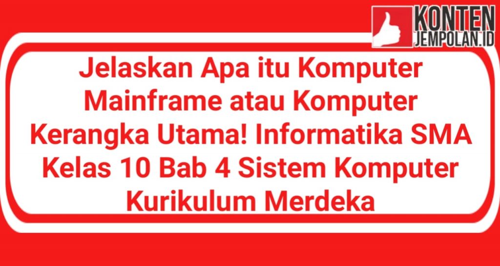 Jelaskan Apa Itu Komputer Mainframe Atau Komputer Kerangka Utama ...