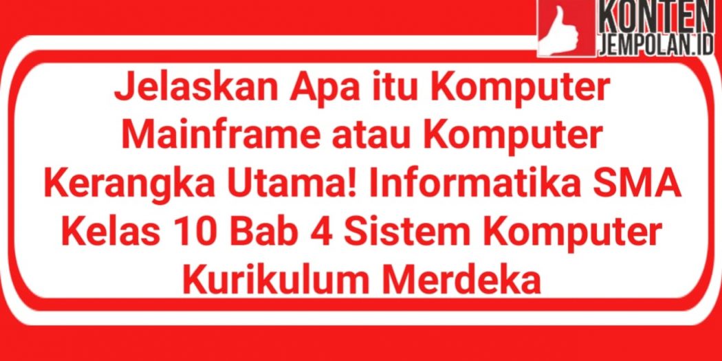 Jelaskan Apa Itu Komputer Mainframe Atau Komputer Kerangka Utama