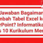 Kunci Jawaban Bagaimana Cara Menambah Tabel Excel ke Slide PowerPoint? Informatika SMA Kelas 10 Kurikulum Merdeka