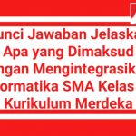 Kunci Jawaban Jelaskan Apa yang Dimaksud dengan Mengintegrasikan! Informatika SMA Kelas 10 Kurikulum Merdeka