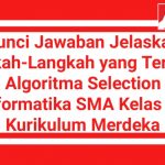 Kunci Jawaban Jelaskan Langkah-Langkah yang Terdapat pada Algoritma Selection Sort! Informatika SMA Kelas 10 Kurikulum Merdeka