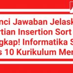 Kunci Jawaban Jelaskan Pengertian Insertion Sort Secara Lengkap! Informatika SMA Kelas 10 Kurikulum Merdeka