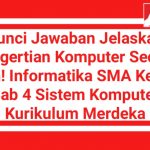 Kunci Jawaban Jelaskan Pengertian Komputer Secara Umum! Informatika SMA Kelas 10 Bab 4 Sistem Komputer Kurikulum Merdeka