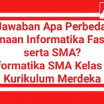 Perbedaan dan Persamaan Informatika Fase SMP serta SMA